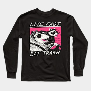 Live Fast Eat Trash And Get Hit By A Car Raccoon Opossum Long Sleeve T-Shirt